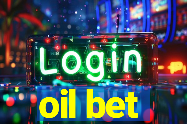 oil bet