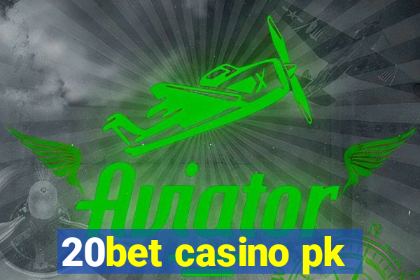 20bet casino pk