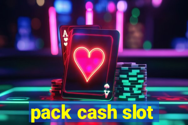 pack cash slot