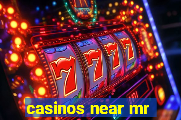 casinos near mr