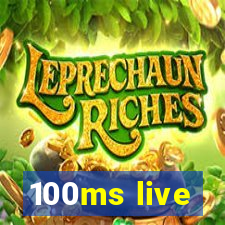 100ms live