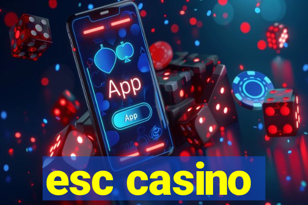 esc casino