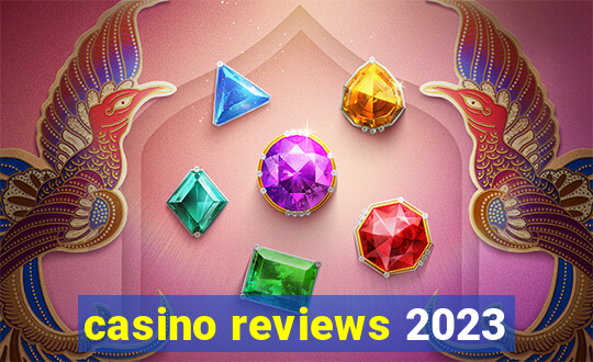 casino reviews 2023