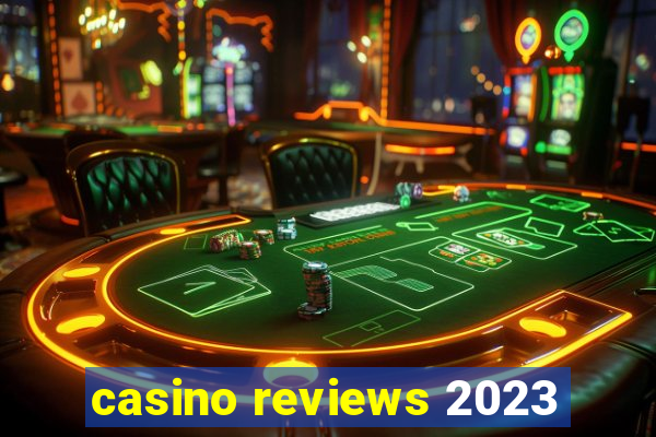 casino reviews 2023