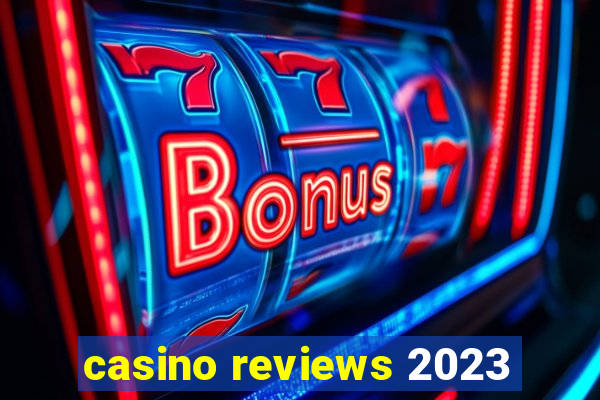 casino reviews 2023