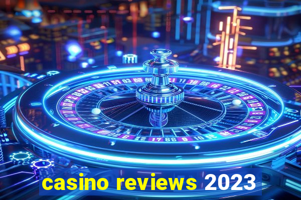 casino reviews 2023