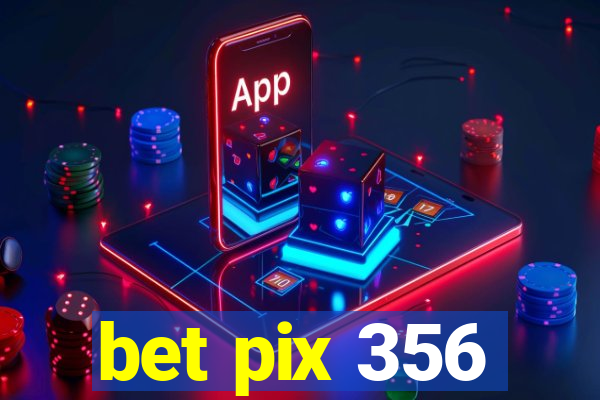 bet pix 356