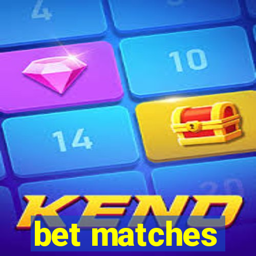 bet matches