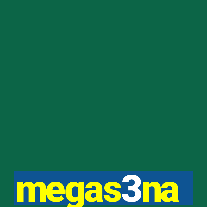 megas3na