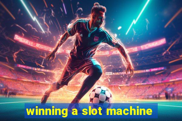 winning a slot machine