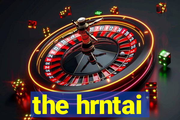 the hrntai