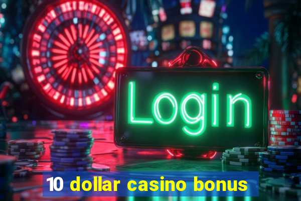 10 dollar casino bonus