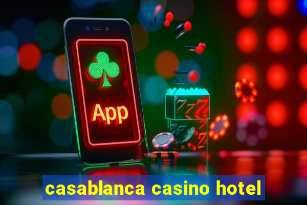 casablanca casino hotel