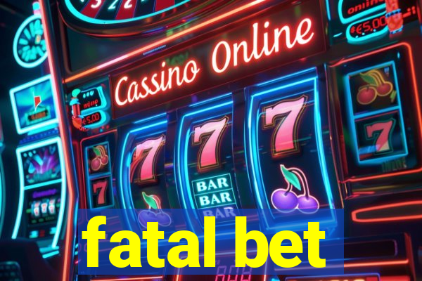 fatal bet