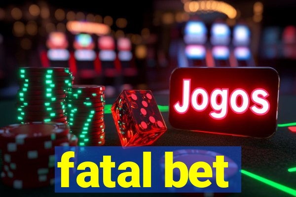 fatal bet