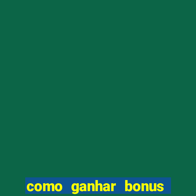 como ganhar bonus na betano