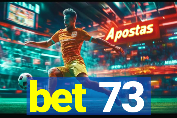 bet 73