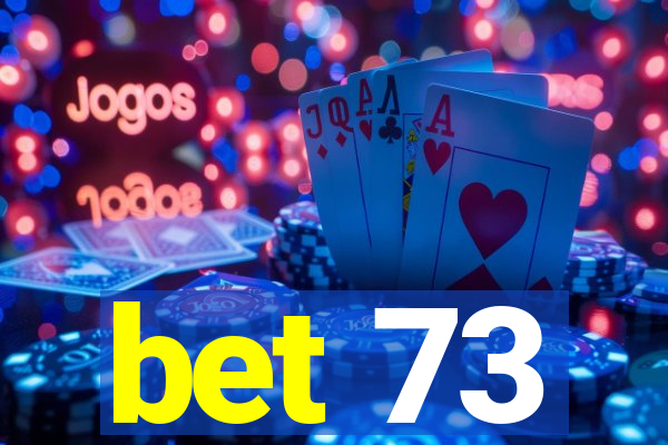 bet 73