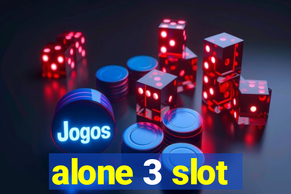 alone 3 slot