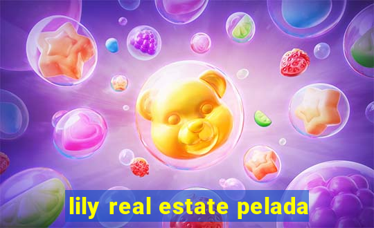 lily real estate pelada