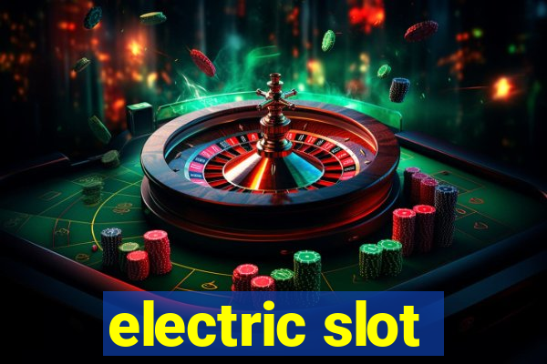 electric slot