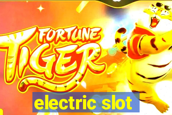 electric slot