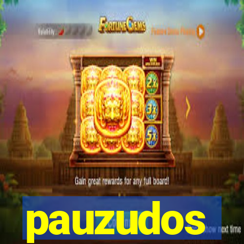 pauzudos