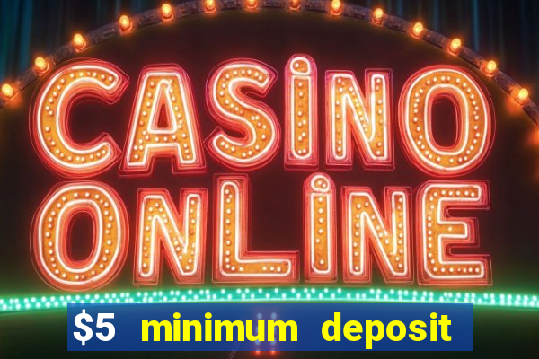 $5 minimum deposit casino australia 2021