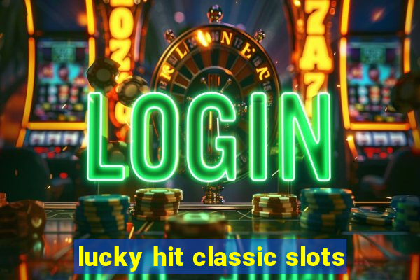 lucky hit classic slots