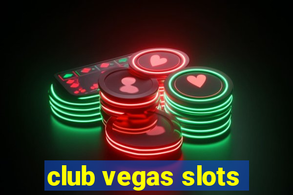 club vegas slots