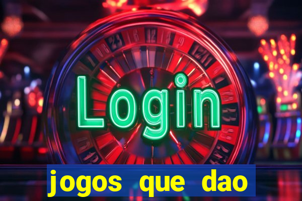 jogos que dao dinheiro sem depositar