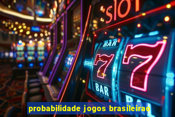 probabilidade jogos brasileirao