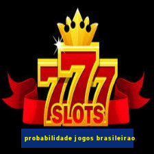 probabilidade jogos brasileirao