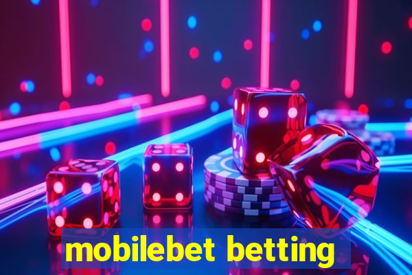 mobilebet betting