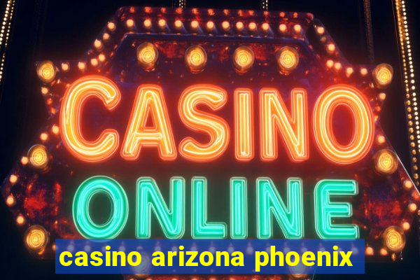 casino arizona phoenix