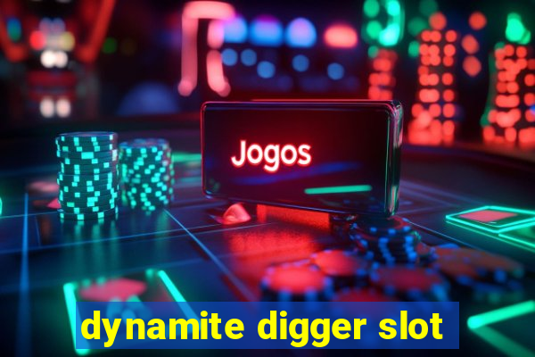 dynamite digger slot