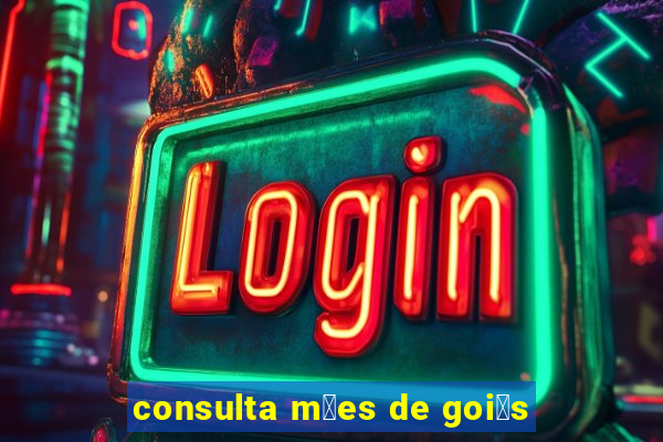 consulta m茫es de goi谩s