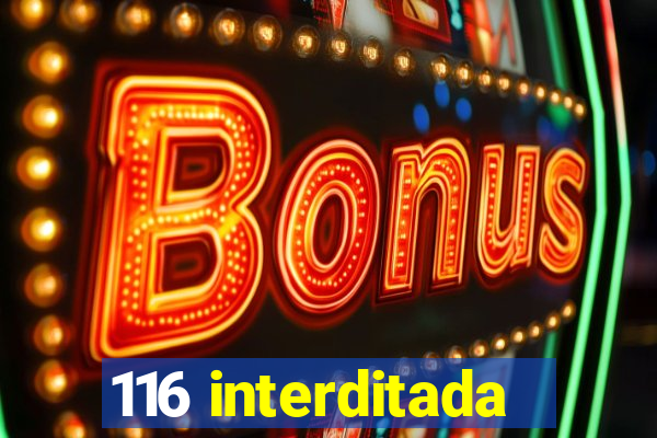 116 interditada