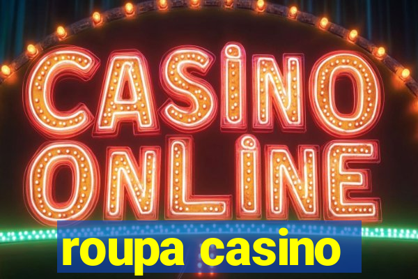 roupa casino