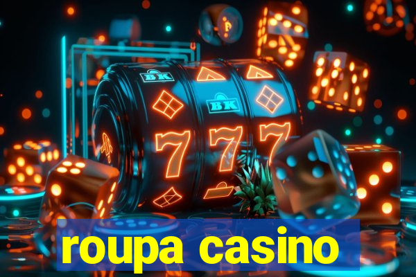 roupa casino