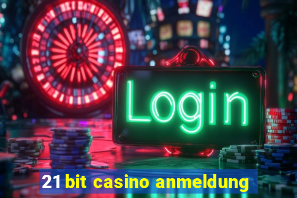 21 bit casino anmeldung