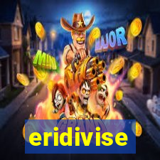 eridivise