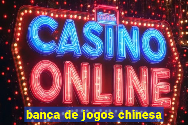 banca de jogos chinesa