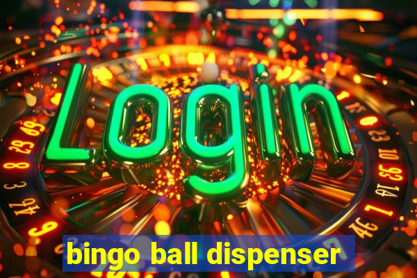 bingo ball dispenser