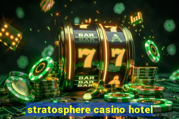 stratosphere casino hotel