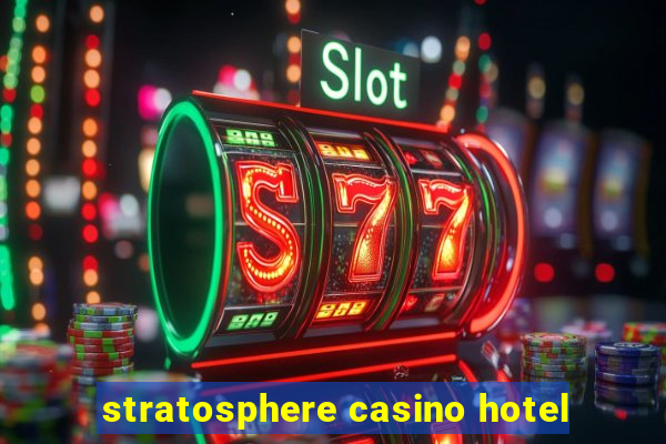 stratosphere casino hotel