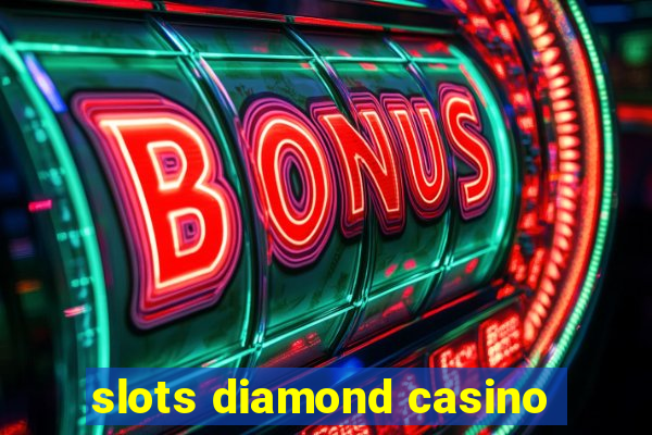 slots diamond casino