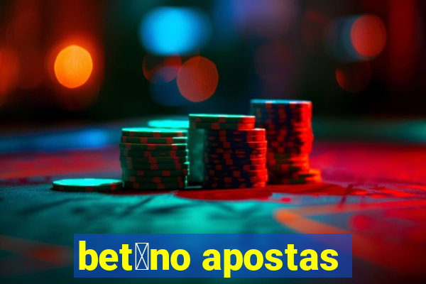 bet芒no apostas