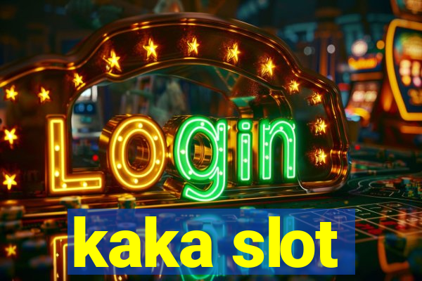 kaka slot