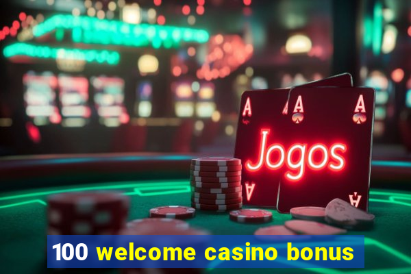 100 welcome casino bonus